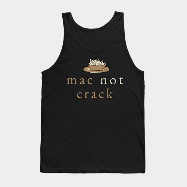 Mac Not Crack Tank Top by tnts